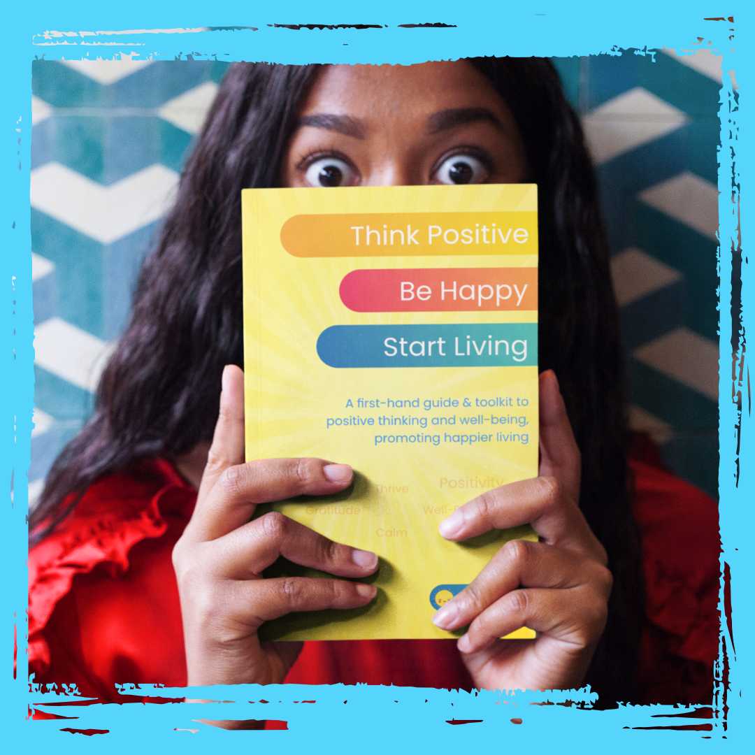 Think Positive, Be Happy, Start Living